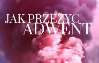 Jak przeżyć Adwent
