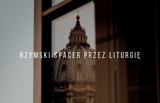Rzymski spacer przez liturgię