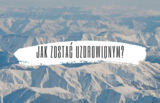 Jak zostać uzdrowionym?