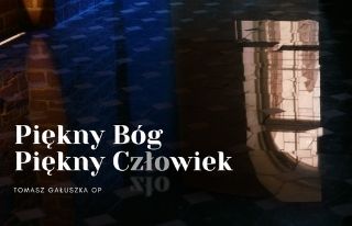 Piękny Bóg, Piękny Człowiek