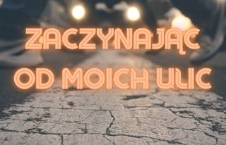 Zaczynając od moich ulic